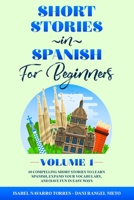 Short Stories in Spanish for Beginners: 10 Compelling Short Stories to Learn Spanish, Expand Your Vocabulary, and Have Fun in Easy Ways! 1801090645 Book Cover