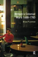Britain's Colonial Wars 1688-1783 (Modern Wars In Perspective) 1138166502 Book Cover