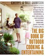 The Big Book of Outdoor Cooking and Entertaining: Spirited Recipes and Expert Tips for Barbecuing, Charcoal and Gas Grilling, Rotisserie Roasting, Smoking, Deep-Frying, and Making Merry 0060737840 Book Cover