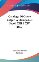 Appendice Al Catalogo Di Opere Volgari a Stampa Dei Secoli XIII E XIV (Classic Reprint) 1148001719 Book Cover