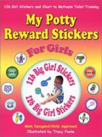 My Potty Reward Stickers for Girls: 126 Girl Potty Training Stickers and Chart to Motivate Toilet Training 0970822677 Book Cover