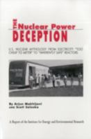 The Nuclear Power Deception: US nuclear mythology from electricity "too cheap to meter" to "inherently safe" reactors 0945257929 Book Cover
