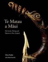 Te Matau a Māui: Fish-Hooks, Fishing and Fisheries in New Zealand 0824866185 Book Cover