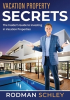 Vacation Property Secrets: The Insider's Guide to Investing in Vacation Properties 1954521227 Book Cover
