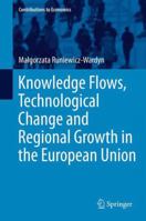Knowledge Flows, Technological Change and Regional Growth in the European Union 3319003410 Book Cover