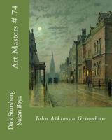 Art Masters # 74: John Atkinson Grimshaw 1502724995 Book Cover