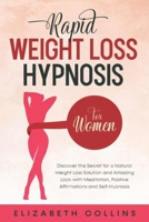 Rapid Weight Loss Hypnosis for Women: Discover the Secret for a Natural Weight Loss Solution and Amazing Look with Meditation, Positive Affirmations and Self-Hypnosis 1914167813 Book Cover