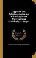 Apparate und Arbeitsmethoden zur mikroskopischen Untersuchung kristallisierter Körper 1360395288 Book Cover