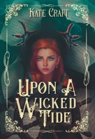 Upon a Wicked Tide: Book one in the WICKED TIDE duology 1739734947 Book Cover