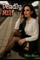 Deadly Milf B0F4KW7MSK Book Cover