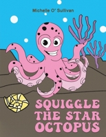 Squiggle the Star Octopus 1398429724 Book Cover