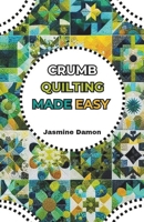 CRUMB QUILTING MADE EASY B0F4VQFQN9 Book Cover