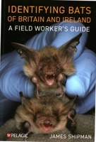 Identifying Bats of Britain and Ireland: A Field Worker's Guide 1784274925 Book Cover