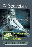 The Secrets of Sweetened Vales - Blessings All Mine: Social media masked by AI is profiling you. A novel of Christian heritage enshrouded by mysterious healings. An intriguing metaphor. B0FGJLMG5B Book Cover