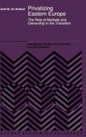 Privatizing Eastern Europe: The Role of Markets and Ownership in the Transition 940105259X Book Cover
