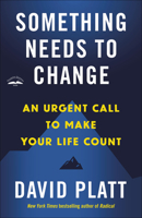 Something Needs to Change: An Urgent Call to Make Your Life Count 0735291438 Book Cover