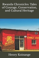 Rwanda Chronicles: Tales of Courage, Conservation, and Cultural Heritage B0C52D3ZZ8 Book Cover