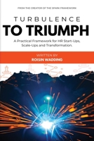 Turbulence to Triumph: A Practical Guide for HR Start-Ups, Scale-Ups and Transformation B0GTG8BK37 Book Cover