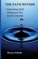 The Path Within: Unlocking Self Hypnosis for Inner Growth 1300792280 Book Cover