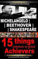 Michelangelo | Beethoven | Shakespeare: 15 Things Common to Great Achievers 1484861493 Book Cover