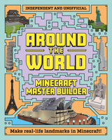 Minecraft Master Builder: Around the World: Independent and Unofficial 1839352698 Book Cover