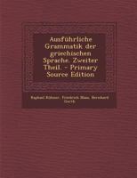 Ausf�hrliche Grammatik Der Griechischen Sprache, Zweiter Theil 1015998631 Book Cover