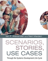 Scenarios,  Stories, Use Cases: Through the Systems Development Life-Cycle 0470861940 Book Cover