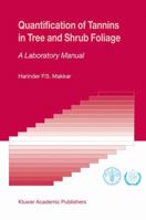 Quantification of Tannins in Tree and Shrub Foliage: A Laboratory Manual 1402016328 Book Cover