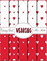 wedding coloring book FOR KIDS: Anxiety wedding coloring book Coloring Books For Adults And Kids Relaxation And Stress Relief B09BZQ5VTL Book Cover