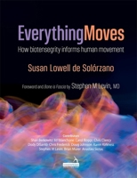 Everything Moves: How Biotensegrity Informs Human Movement 1909141968 Book Cover