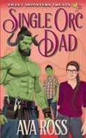 Single Orc Dad: A Contemporary Orc Romcom B0CRT4PRD1 Book Cover