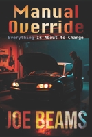 Manual Override: Everything Is About to Change B0GPKXJ9LR Book Cover
