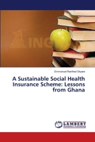 A Sustainable Social Health Insurance Scheme: Lessons from Ghana 3659394165 Book Cover