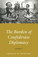The Burden of Confederate Diplomacy 1572330929 Book Cover