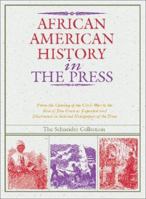 African American History in the Press 1851-1899: From the Coming of the Civil War to the Rise of Jim Crow As Reported and Illustrated in Selected Newspapers of the Time 1851-1869 0810395568 Book Cover