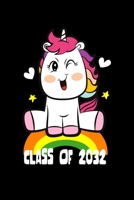 CLASS OF 2032 UNICORN NOTEBOOK: Funny Unicorn Classroom Journal Back To School For Kids Of Class Of 2032 Graduation Gift Lined Notebook / Journal Gift, 120 Pages, 6x9, Soft Cover, Matte Finish 1679137948 Book Cover