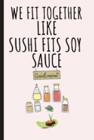 We Fit Together: Notebook Journal Sushi Theme Cover | Valentine's Day Gifts For Couples 1661567037 Book Cover
