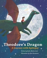 Theodore’s dragon – a journey with Epilepsy 1738541142 Book Cover