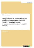 Erfolgskontrolle im Stadtmarketing am Beispiel von Business Improvement Districts - Entwicklung eines Indikatorensets f�r das Bermuda3Eck Bochum 3656531439 Book Cover