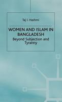 Women and Islam in Bangladesh: Beyond Subjection and Tyranny 0333749596 Book Cover