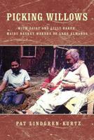 Picking Willows: Daisy and Lilly Baker, Maidu Basket Makers of Lake Almanor 1462055516 Book Cover
