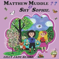 Matthew Muddle: & Shy Sophie. B0BSJ6HV14 Book Cover