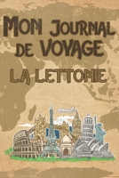 Mon Journal de Voyage la Lettonie: 6x9 Carnet de voyage I Journal de voyage avec instructions, Checklists et Bucketlists, cadeau parfait pour votre s�jour en Lettonie et pour chaque voyageur. 1695562100 Book Cover