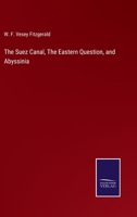 The Suez Canal, The Eastern Question, and Abyssinia 3752570547 Book Cover