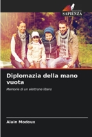 Diplomazia della mano vuota: Memorie di un elettrone libero 620594250X Book Cover