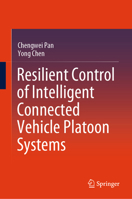 Resilient Control of Intelligent Connected Vehicle Platoon Systems 9819788498 Book Cover