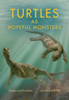 Turtles as Hopeful Monsters: Origins and Evolution 0253024757 Book Cover