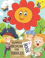 Flowers Coloring Book for Toddlers: Simple & Fun Designs of Real Flowers for kids ages 2-6 - Happy Flowers Kids Coloring - Creative Early Learning Act B08W79FC1C Book Cover