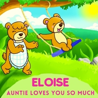 Eloise Auntie Loves You So Much: Aunt & Niece Personalized Gift Book to Cherish for Years to Come B094NZMZPS Book Cover