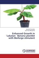 Enhanced Growth in ´Lakatan´ Banana plantlet with Bioforge stimulant 3659826278 Book Cover